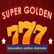 incendios online dublado